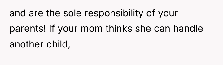 and are the sole responsibility of your parents! If your...