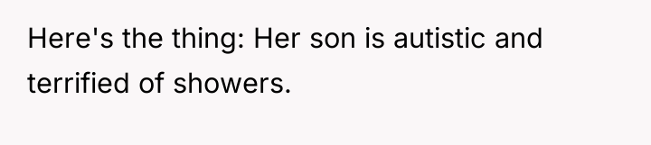 Here's the thing: Her son is autistic and terrified of...