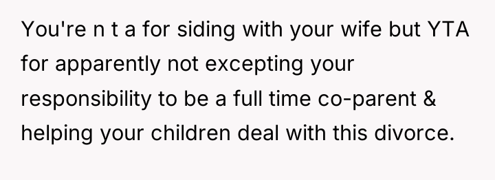 You're n t a for siding with your wife but...
