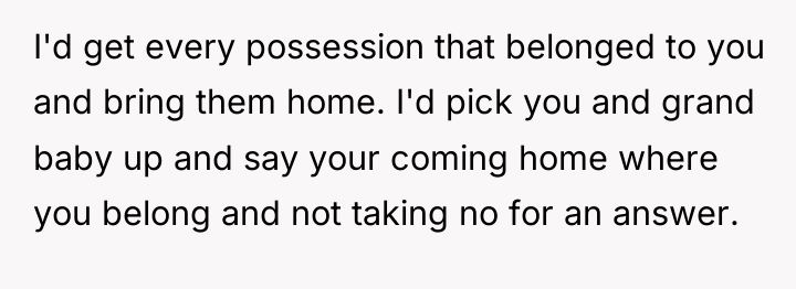 I'd get every possession that belonged to you and bring...