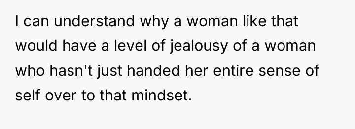 I can understand why a woman like that would have...