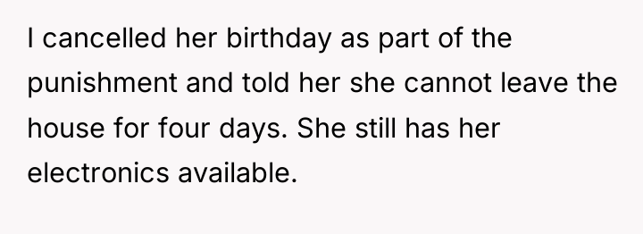 I cancelled her birthday as part of the punishment and...