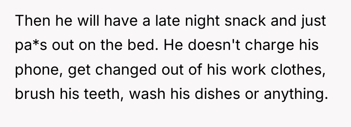 Then he will have a late night snack and just...