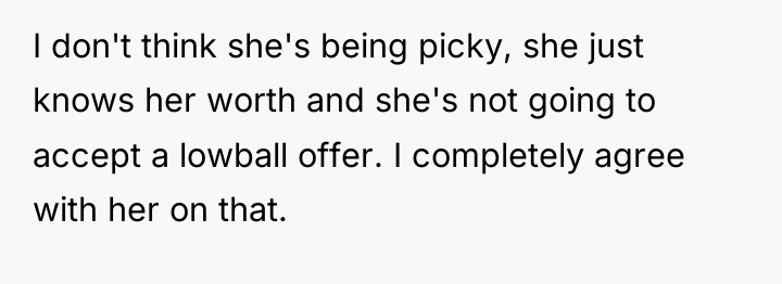 I don't think she's being picky, she just knows her...