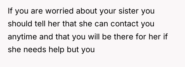 If you are worried about your sister you should tell...