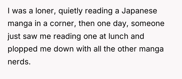 I was a loner, quietly reading a Japanese manga in...