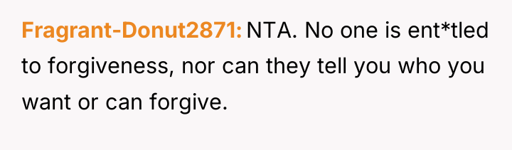 Fragrant-Donut2871 NTA. No one is ent*tled to forgiveness, nor can...