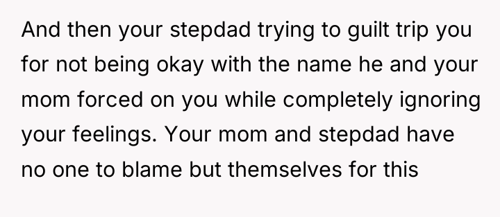 And then your stepdad trying to guilt trip you for...