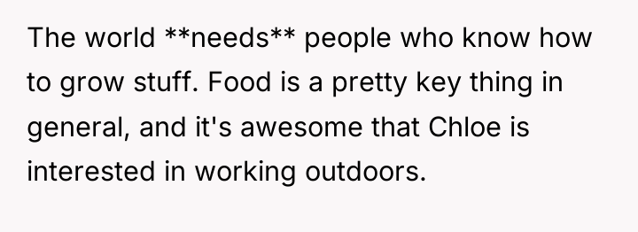 The world **needs** people who know how to grow stuff....
