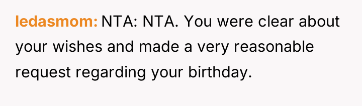 ledasmom NTA: NTA. You were clear about your wishes and...