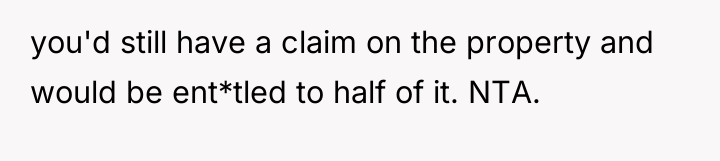 you'd still have a claim on the property and would...