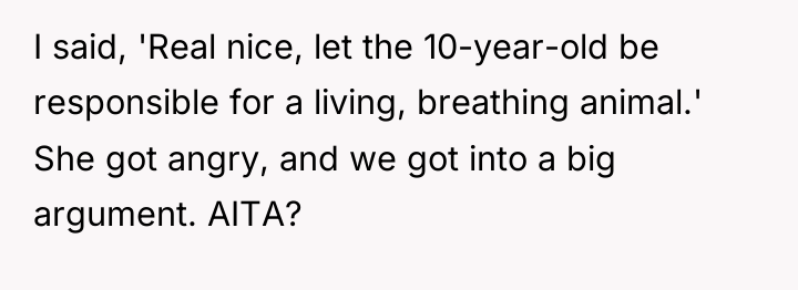 I said, 'Real nice, let the 10-year-old be responsible for...