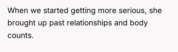 When we started getting more serious, she brought up past...