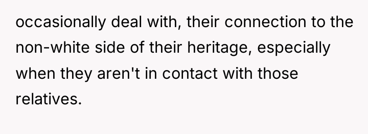 occasionally deal with, their connection to the non-white side of...