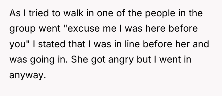 As I tried to walk in one of the people...