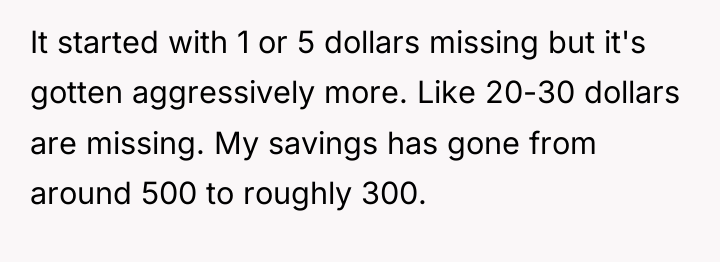 It started with 1 or 5 dollars missing but it's...