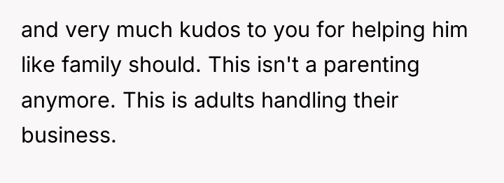 and very much kudos to you for helping him like...