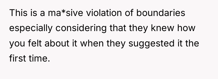 This is a ma*sive violation of boundaries especially considering that...