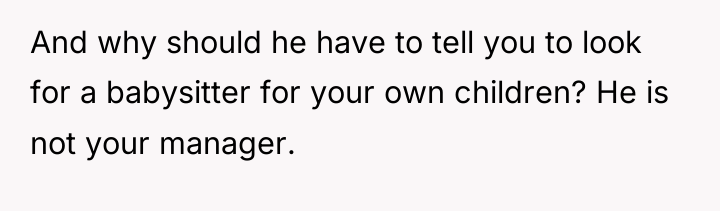 And why should he have to tell you to look...