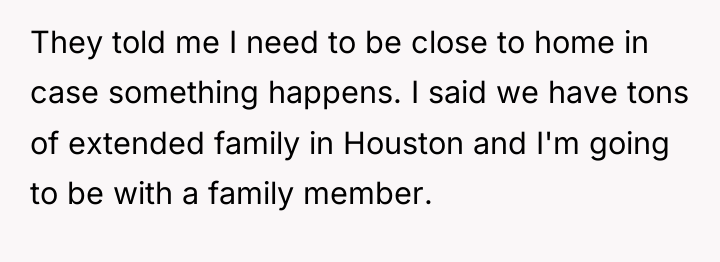 They told me I need to be close to home...