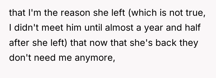 that I'm the reason she left (which is not true,...