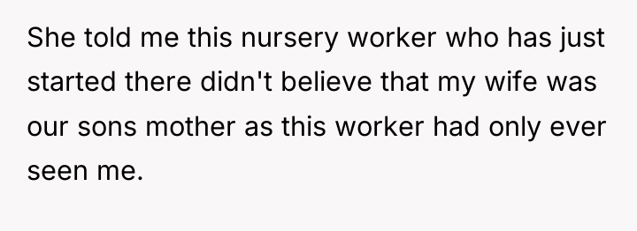 She told me this nursery worker who has just started...