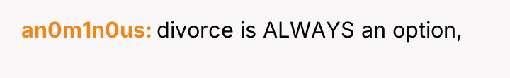 an0m1n0us divorce is ALWAYS an option,