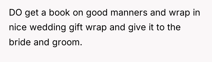 DO get a book on good manners and wrap in...