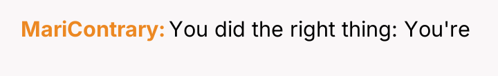 MariContrary You did the right thing: You're
