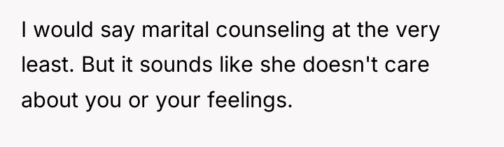 I would say marital counseling at the very least. But...