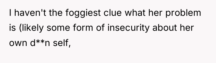 I haven't the foggiest clue what her problem is (likely...