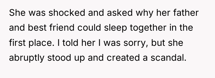 She was shocked and asked why her father and best...