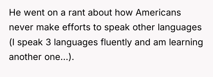 He went on a rant about how Americans never make...
