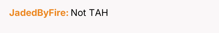 JadedByFire Not TAH
