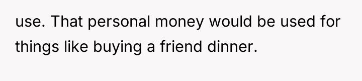 use. That personal money would be used for things like...