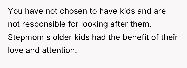 You have not chosen to have kids and are not...
