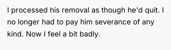 I processed his removal as though he'd quit. I no...