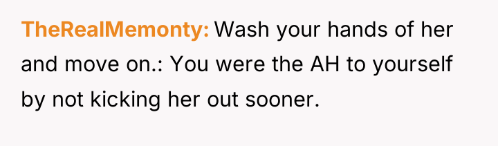 TheRealMemonty Wash your hands of her and move on.: You...