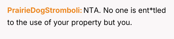 PrairieDogStromboli NTA. No one is ent*tled to the use of...
