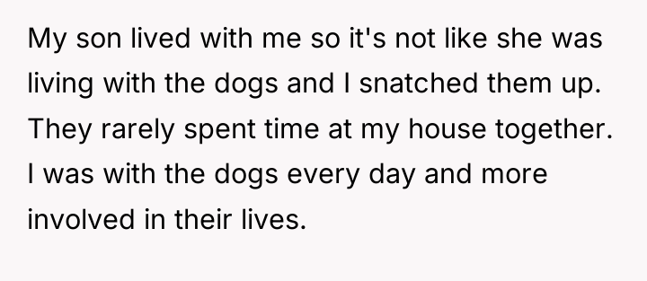 My son lived with me so it's not like she...