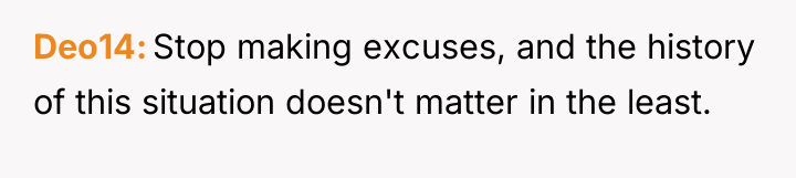Deo14 Stop making excuses, and the history of this situation...