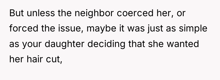 But unless the neighbor coerced her, or forced the issue,...