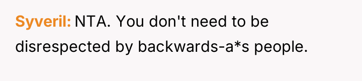 Syveril NTA. You don't need to be disrespected by backwards-a*s...