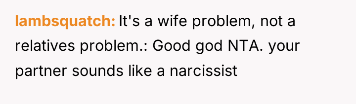 lambsquatch It's a wife problem, not a relatives problem.: Good...
