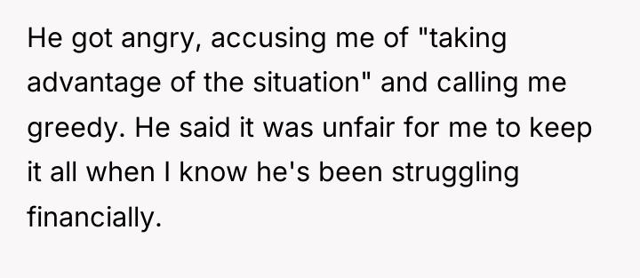 He got angry, accusing me of "taking advantage of the...
