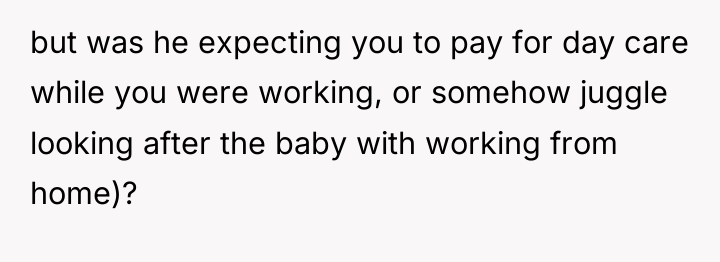 but was he expecting you to pay for day care...