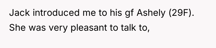 Jack introduced me to his gf Ashely (29F). She was...