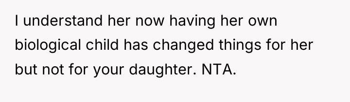 I understand her now having her own biological child has...