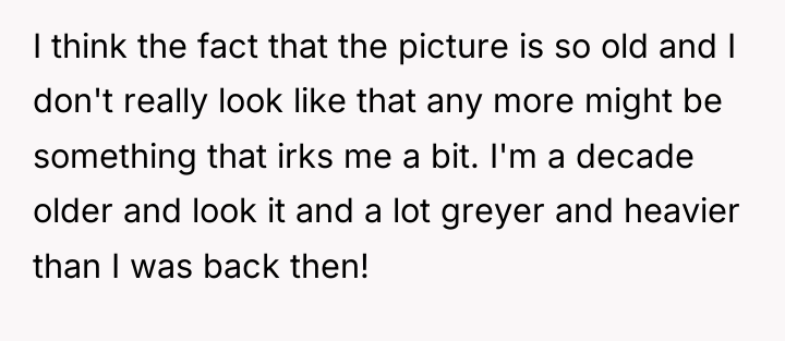 I think the fact that the picture is so old...