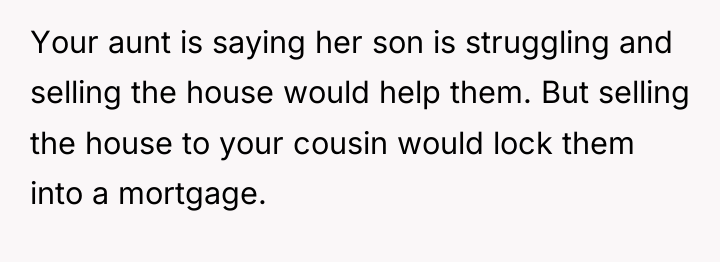 Your aunt is saying her son is struggling and selling...